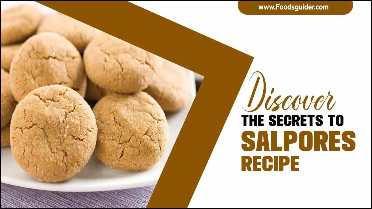 Discover the Secrets to Salpores recipe