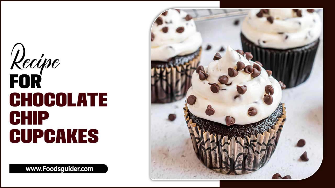 Recipe For Chocolate Chip Cupcakes