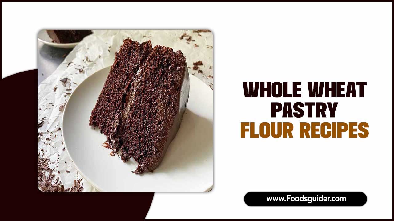 Whole Wheat Pastry Flour Recipes