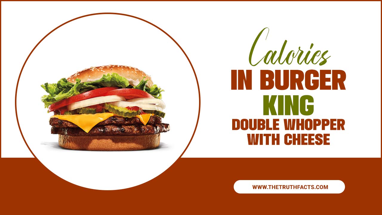 Calories In Burger King Double Whopper With Cheese