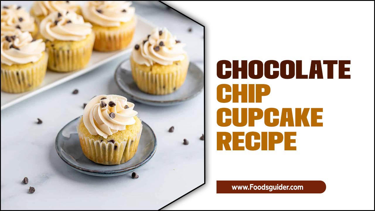Chocolate Chip Cupcake Recipe