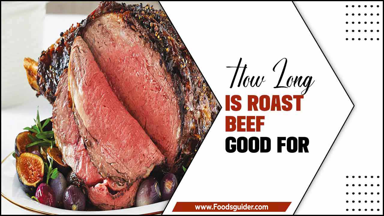 How Long Is Roast Beef Good For