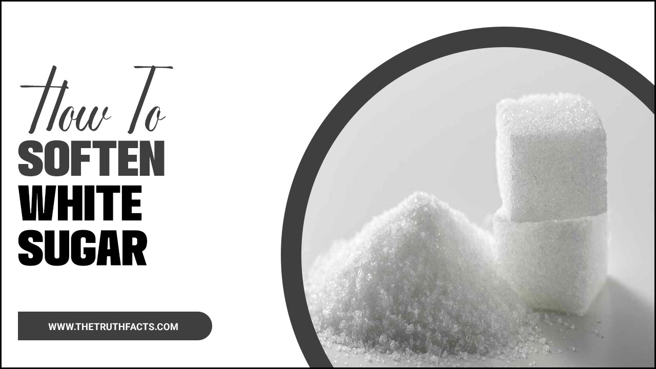 How To Soften White Sugar