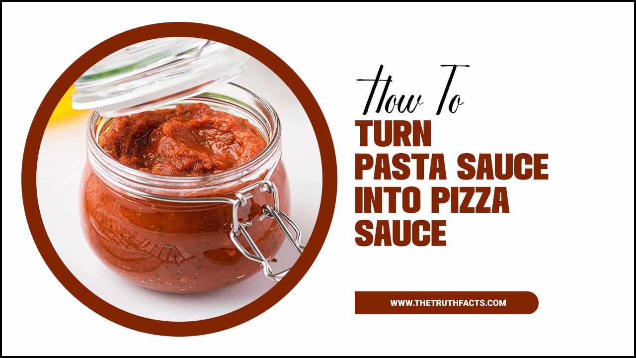How To Turn Pasta Sauce Into Pizza Sauce