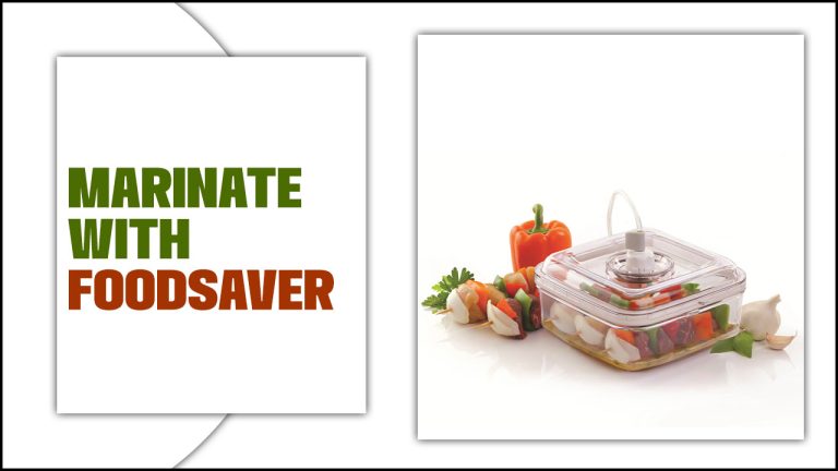 Marinate With Foodsaver