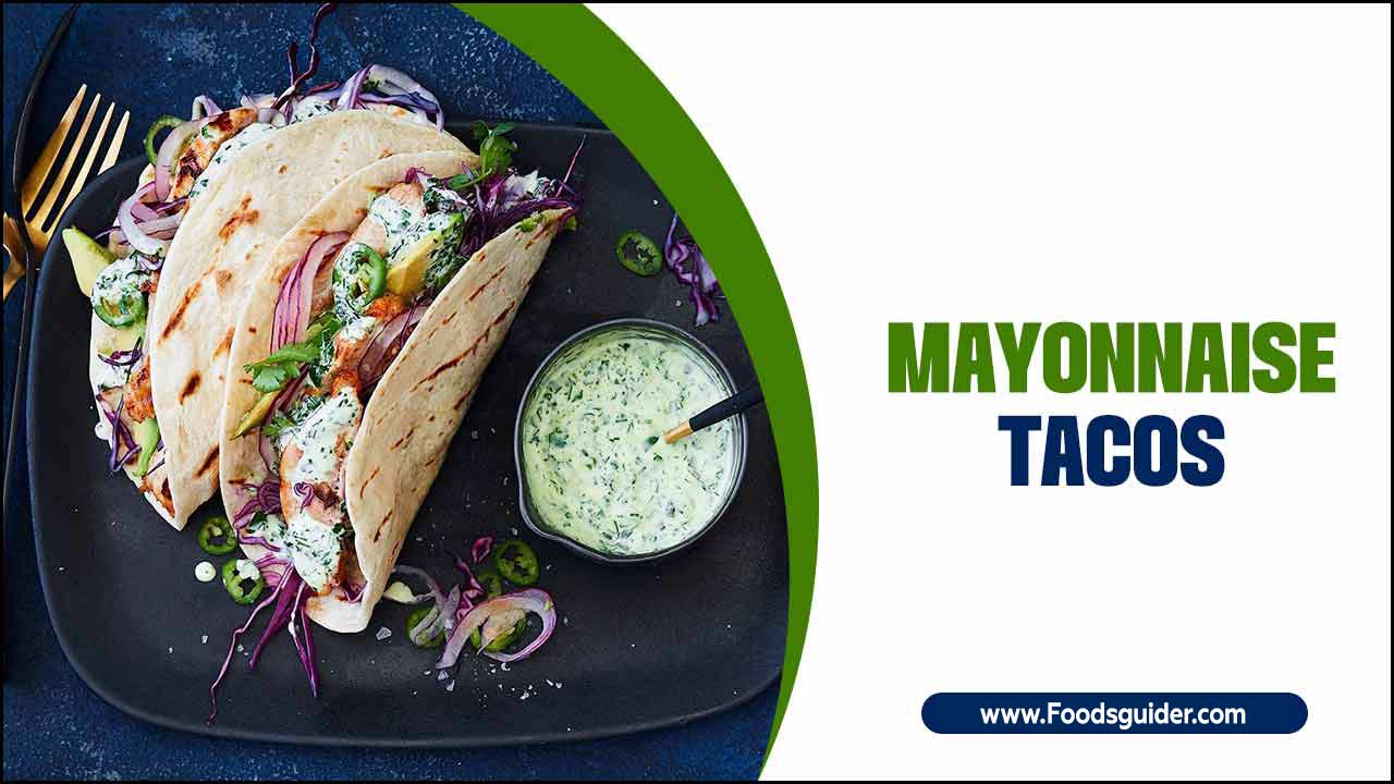 Mayonnaise Tacos