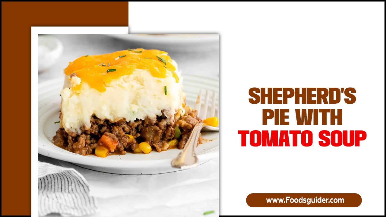 Shepherd's Pie With Tomato Soup