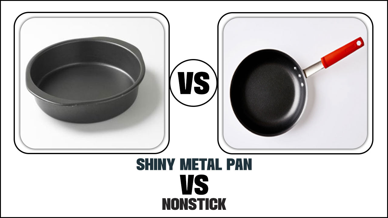 Shiny Metal Pan Vs Nonstick
