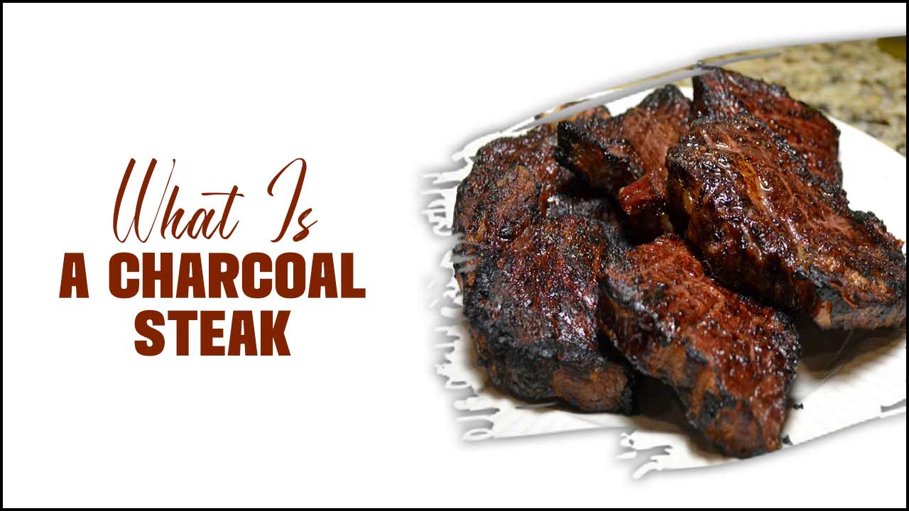 What Is A Charcoal Steak