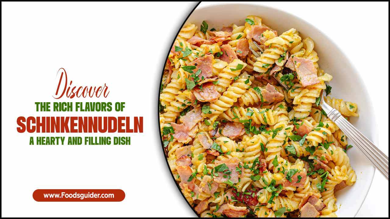 Discover The Rich Flavors Of Schinkennudeln 