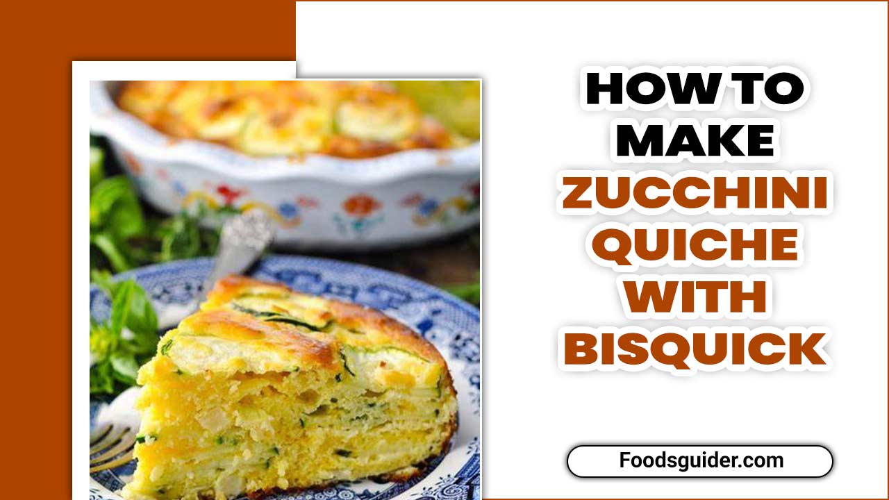 How To Make Zucchini Quiche With Bisquick