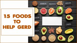 15 Foods To Help GERD