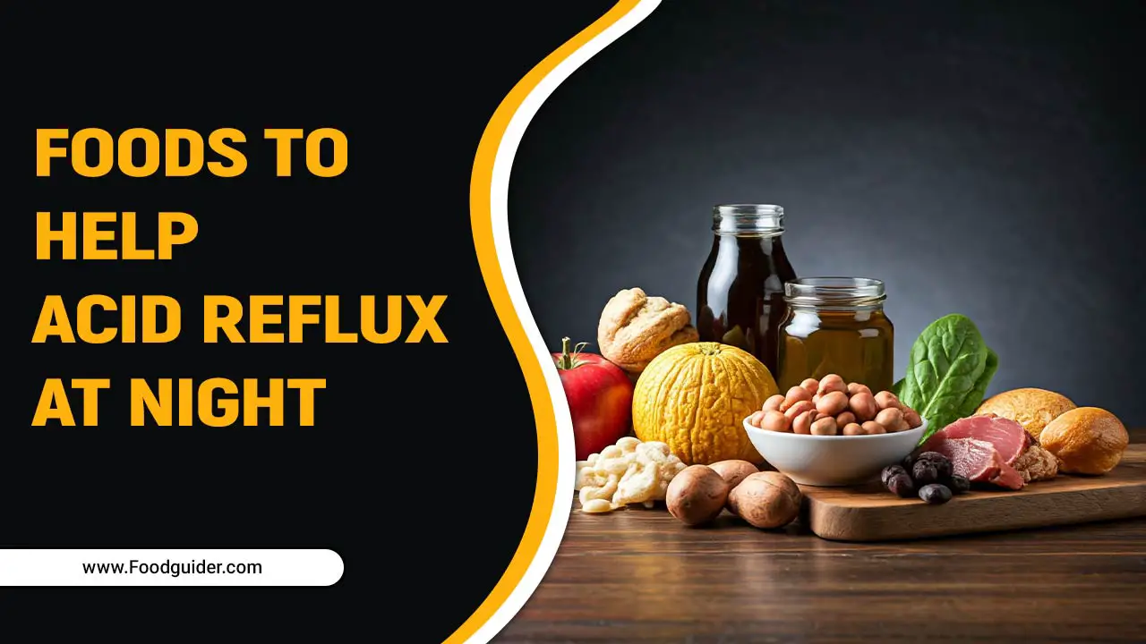 Foods To Help Acid Reflux At Night